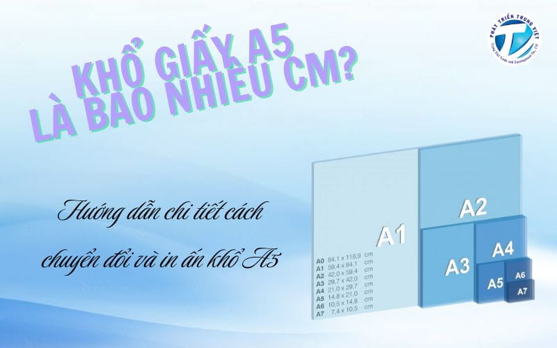 Khổ giấy A5 là bao nhiêu cm? Hướng dẫn chi tiết cách chuyển đổi và in ấn khổ A5